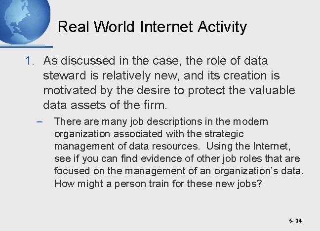 Real World Internet Activity 1. As discussed in the case, the role of data