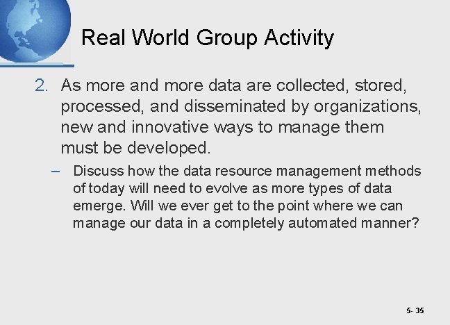 Real World Group Activity 2. As more and more data are collected, stored, processed,