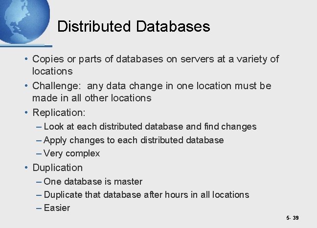 Distributed Databases • Copies or parts of databases on servers at a variety of