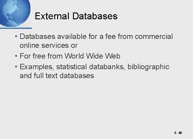 External Databases • Databases available for a fee from commercial online services or •