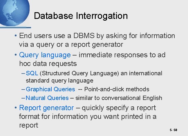 Database Interrogation • End users use a DBMS by asking for information via a