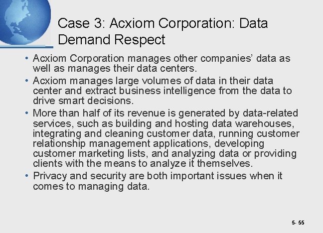 Case 3: Acxiom Corporation: Data Demand Respect • Acxiom Corporation manages other companies’ data