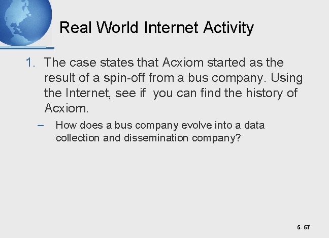 Real World Internet Activity 1. The case states that Acxiom started as the result