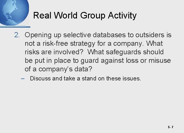 Real World Group Activity 2. Opening up selective databases to outsiders is not a