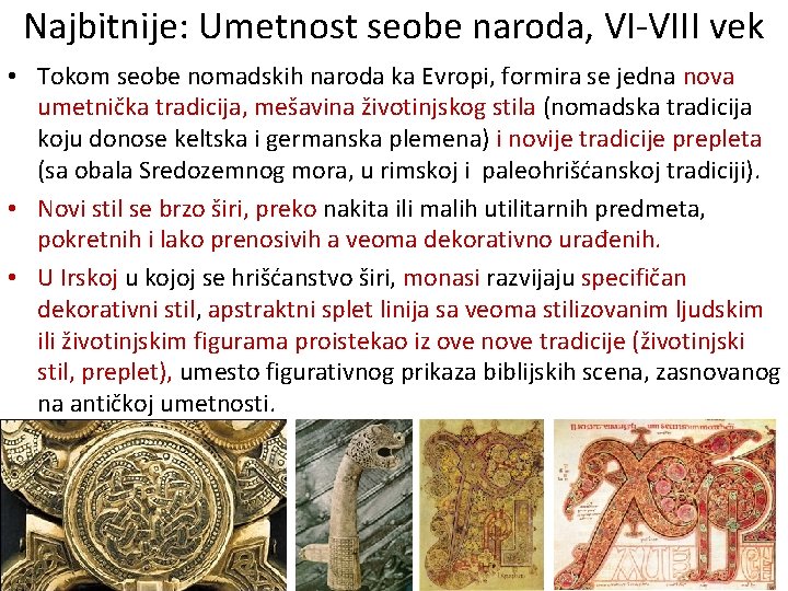 Najbitnije: Umetnost seobe naroda, VI-VIII vek • Tokom seobe nomadskih naroda ka Evropi, formira