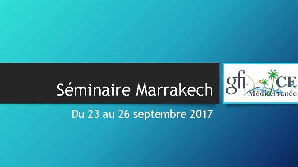 Séminaire Marrakech Du 23 au 26 septembre 2017 