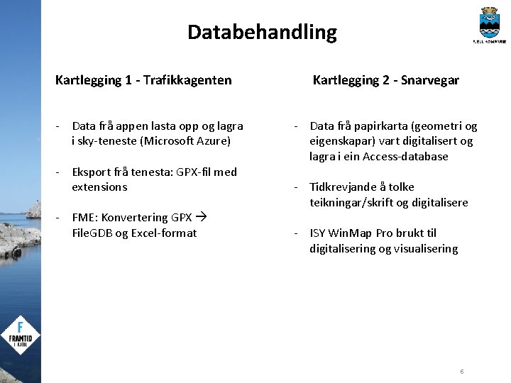 Databehandling Kartlegging 1 - Trafikkagenten - Data frå appen lasta opp og lagra i