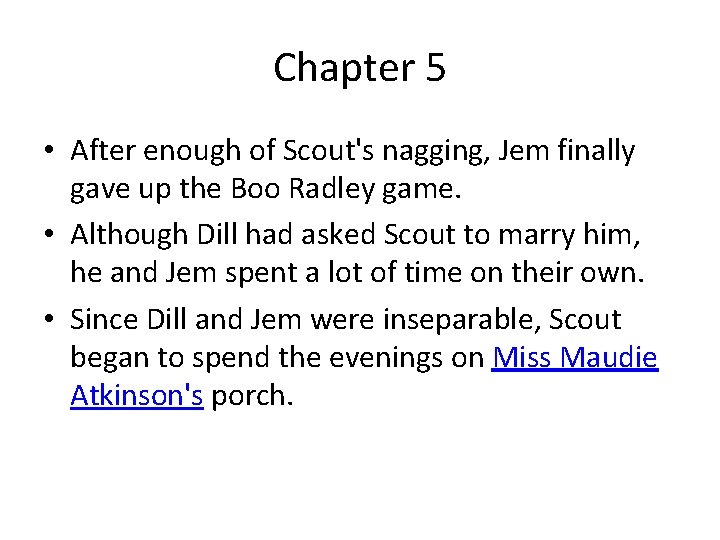 Chapter 5 • After enough of Scout's nagging, Jem finally gave up the Boo