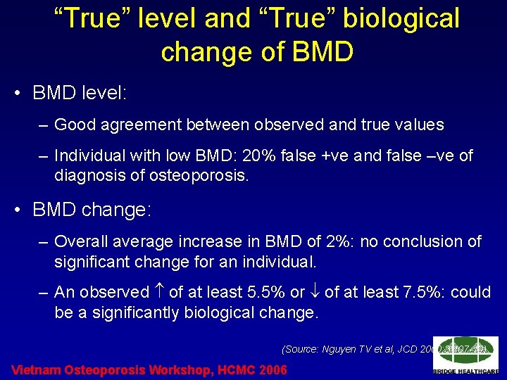 “True” level and “True” biological change of BMD • BMD level: – Good agreement