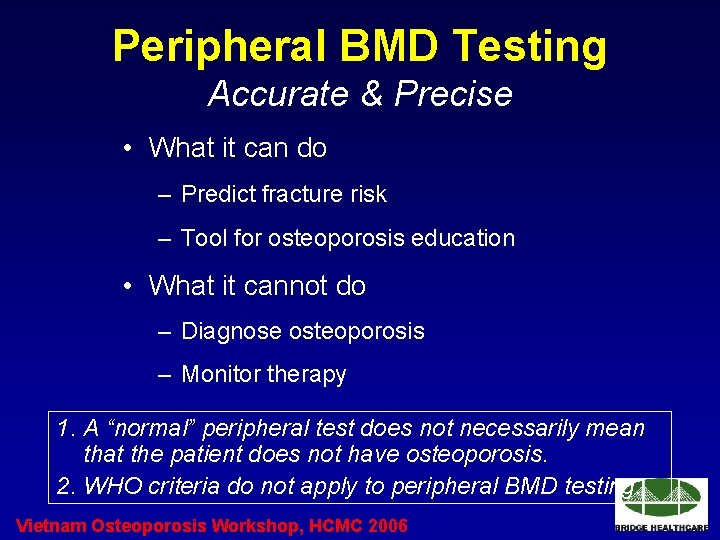 Peripheral BMD Testing Accurate & Precise • What it can do – Predict fracture