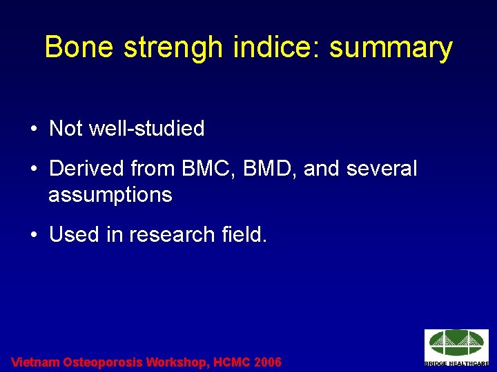 Bone strengh indice: summary • Not well-studied • Derived from BMC, BMD, and several