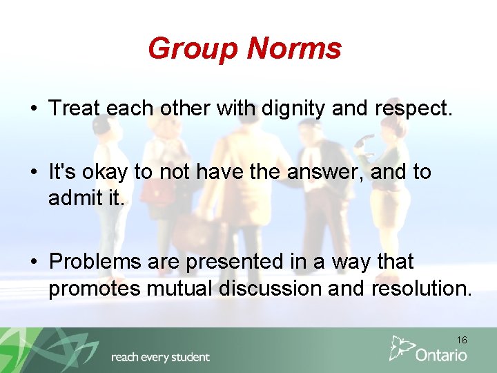Group Norms • Treat each other with dignity and respect. • It's okay to