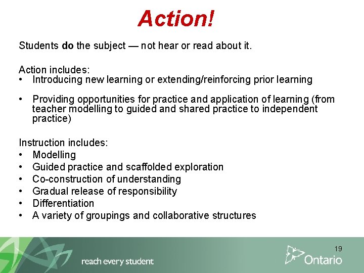 Action! Students do the subject — not hear or read about it. Action includes: