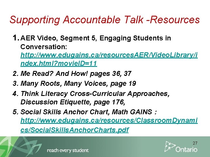 Supporting Accountable Talk -Resources 1. AER Video, Segment 5, Engaging Students in Conversation: http: