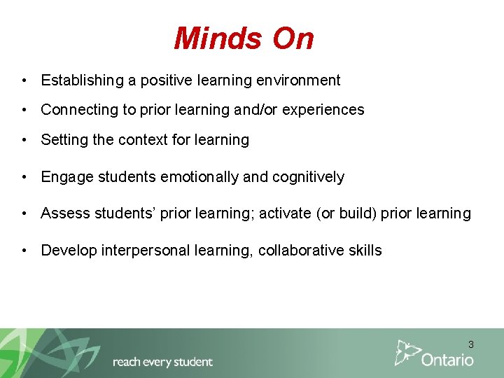 Minds On • Establishing a positive learning environment • Connecting to prior learning and/or