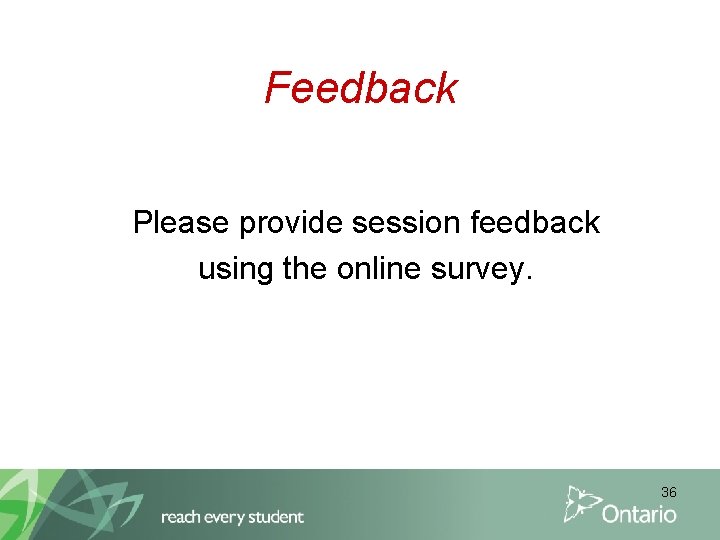 Feedback Please provide session feedback using the online survey. 36 
