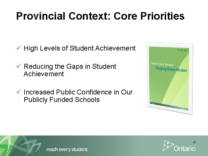 Provincial Context: Core Priorities ü High Levels of Student Achievement ü Reducing the Gaps