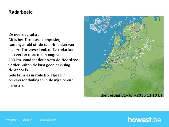 Radarbeeld De neerslagradar. Dit is het Europese composiet, samengesteld uit de radarbeelden van diverse