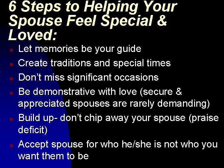 6 Steps to Helping Your Spouse Feel Special & Loved: n n n Let
