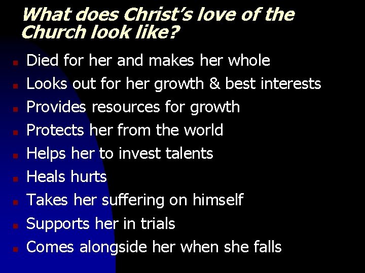 What does Christ’s love of the Church look like? n n n n n