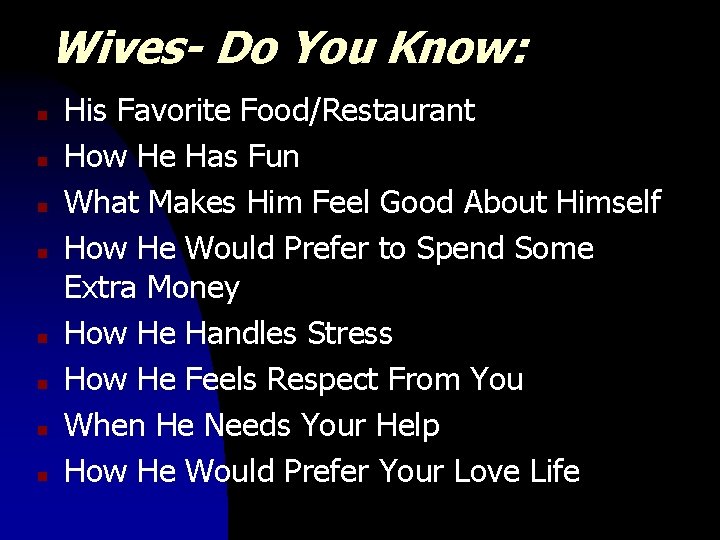 Wives- Do You Know: n n n n His Favorite Food/Restaurant How He Has