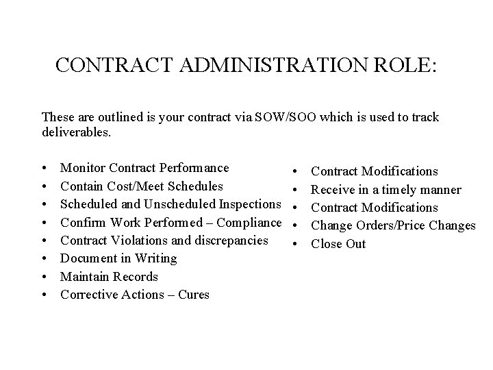 CONTRACT ADMINISTRATION ROLE: These are outlined is your contract via SOW/SOO which is used