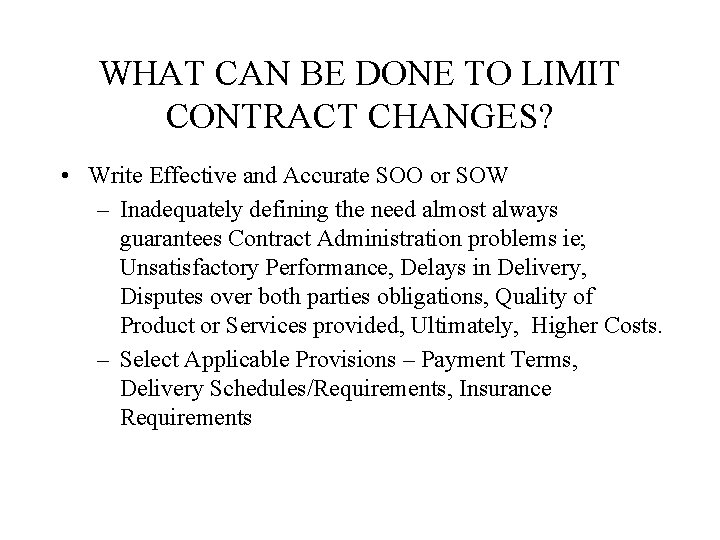WHAT CAN BE DONE TO LIMIT CONTRACT CHANGES? • Write Effective and Accurate SOO
