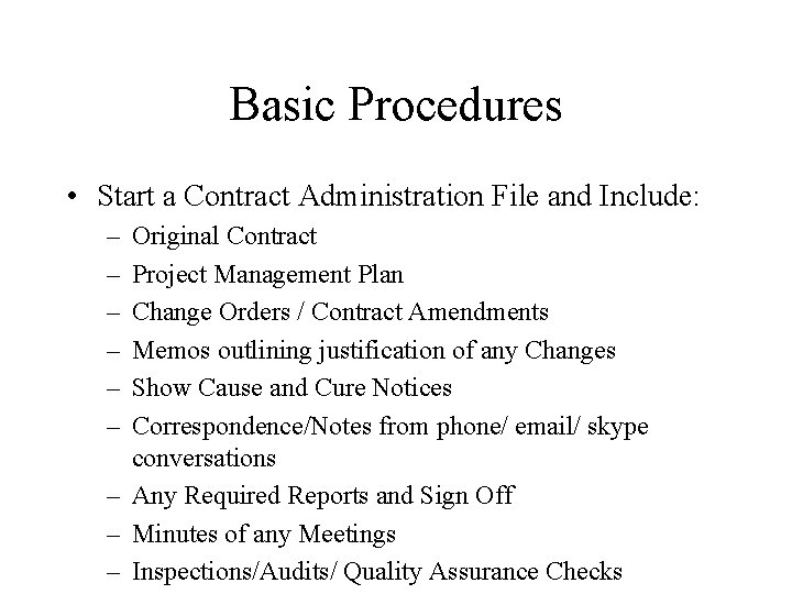 Basic Procedures • Start a Contract Administration File and Include: – – – Original