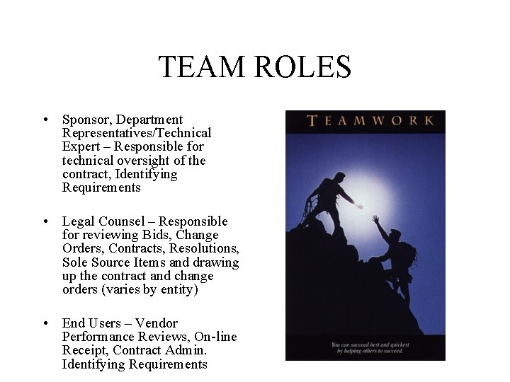 TEAM ROLES • Sponsor, Department Representatives/Technical Expert – Responsible for technical oversight of the