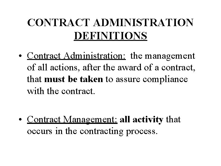 CONTRACT ADMINISTRATION DEFINITIONS • Contract Administration: the management of all actions, after the award