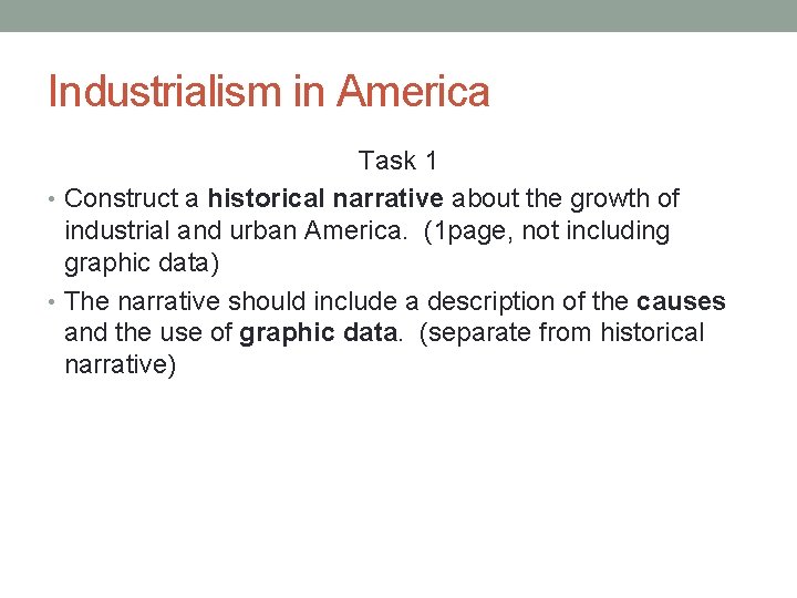 Industrialism in America Task 1 • Construct a historical narrative about the growth of