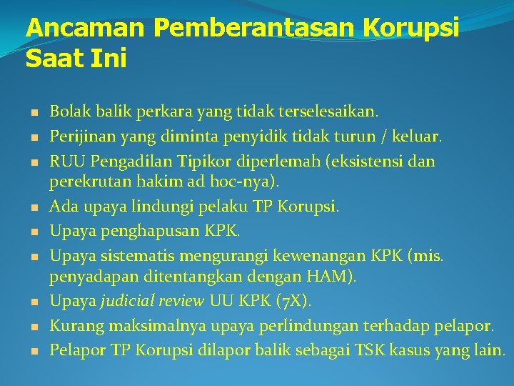 Ancaman Pemberantasan Korupsi Saat Ini Bolak balik perkara yang tidak terselesaikan. Perijinan yang diminta