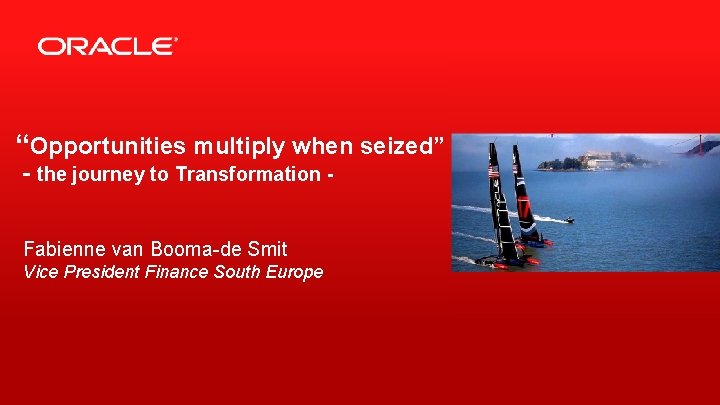 “Opportunities multiply when seized” - the journey to Transformation Fabienne van Booma-de Smit Vice