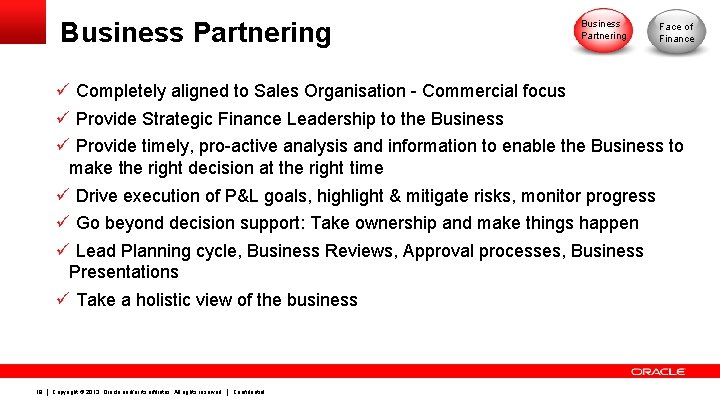 Business Partnering Face of Finance ü Completely aligned to Sales Organisation - Commercial focus