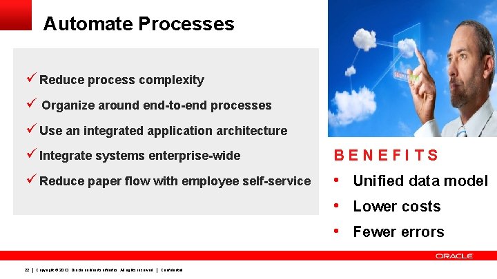 Automate Processes ü Reduce process complexity ü Organize around end-to-end processes ü Use an