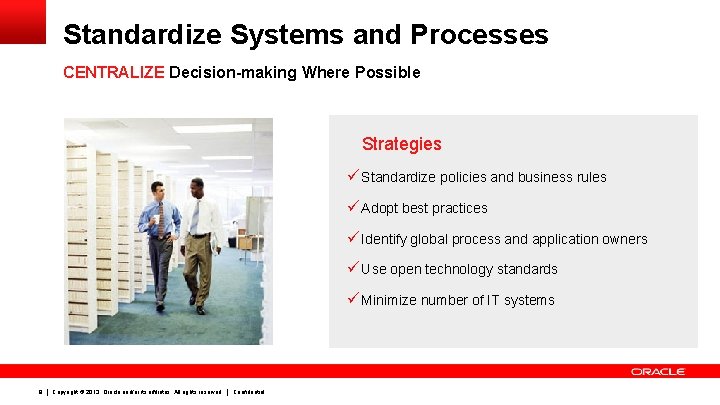 Standardize Systems and Processes CENTRALIZE Decision-making Where Possible Strategies ü Standardize policies and business