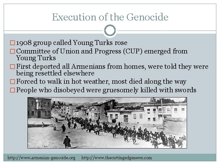 Execution of the Genocide � 1908 group called Young Turks rose � Committee of