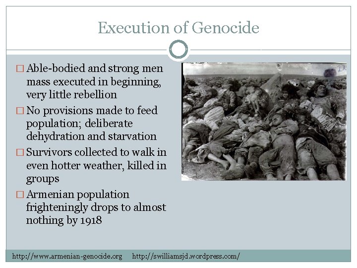 Execution of Genocide � Able-bodied and strong men mass executed in beginning, very little