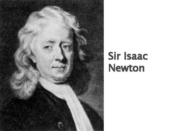 Sir Isaac Newton 
