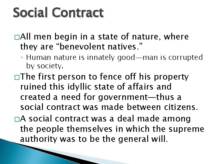 Social Contract � All men begin in a state of nature, where they are