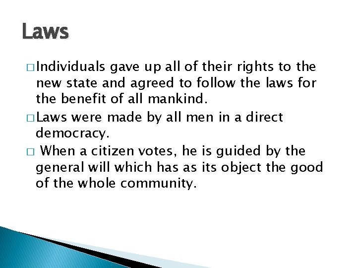Laws � Individuals gave up all of their rights to the new state and