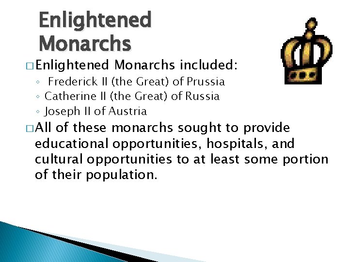 Enlightened Monarchs � Enlightened Monarchs included: ◦ Frederick II (the Great) of Prussia ◦