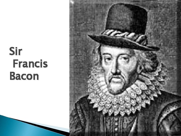Sir Francis Bacon 