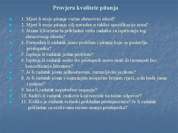 Provjera kvalitete pitanja n n n 1. Mjeri li moje pitanje važan obrazovni ishod?