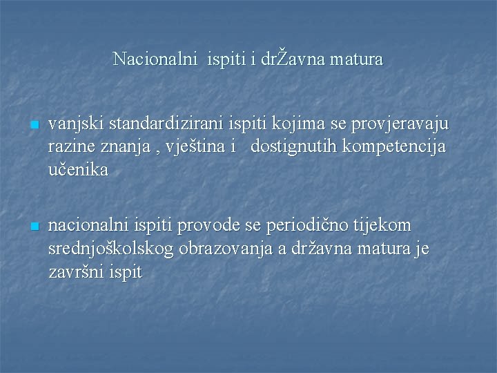 Nacionalni ispiti i drŽavna matura n vanjski standardizirani ispiti kojima se provjeravaju razine znanja