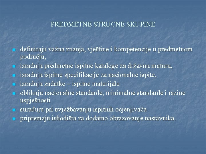 PREDMETNE STRUCNE SKUPINE n n n n definiraju važna znanja, vještine i kompetencije u