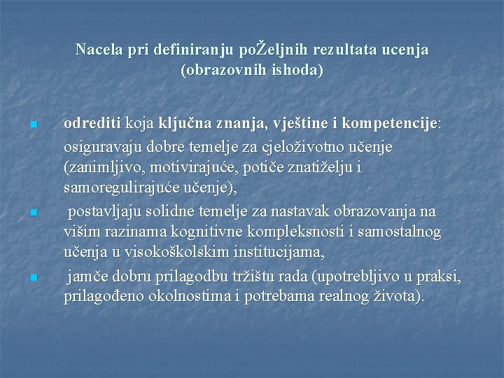 Nacela pri definiranju poŽeljnih rezultata ucenja (obrazovnih ishoda) n n n odrediti koja ključna