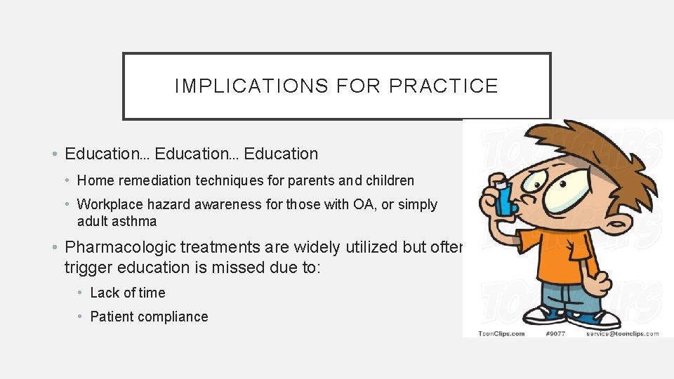 IMPLICATIONS FOR PRACTICE • Education… Education • Home remediation techniques for parents and children