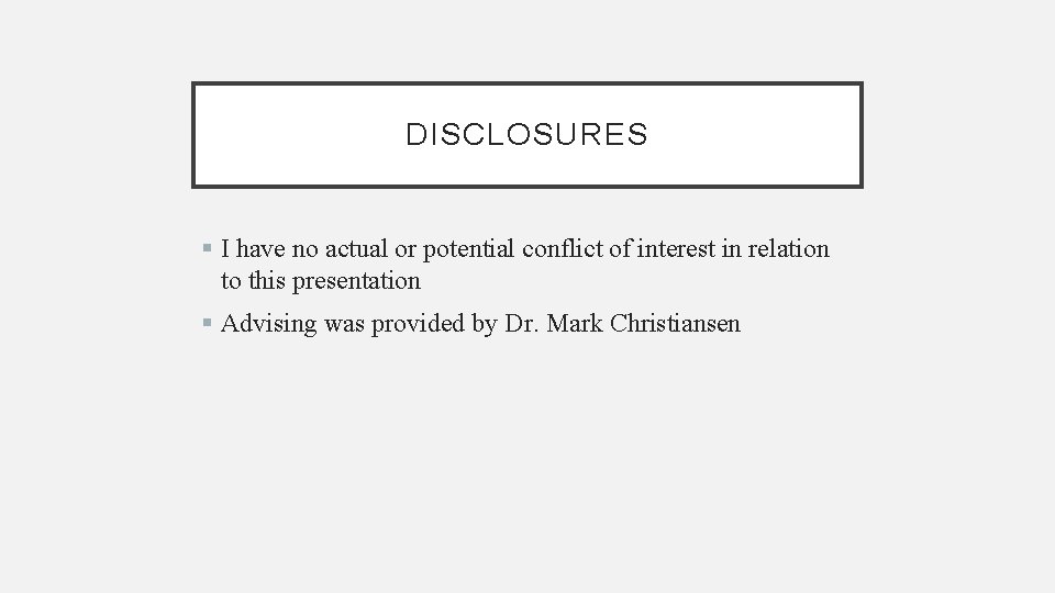 DISCLOSURES § I have no actual or potential conflict of interest in relation to