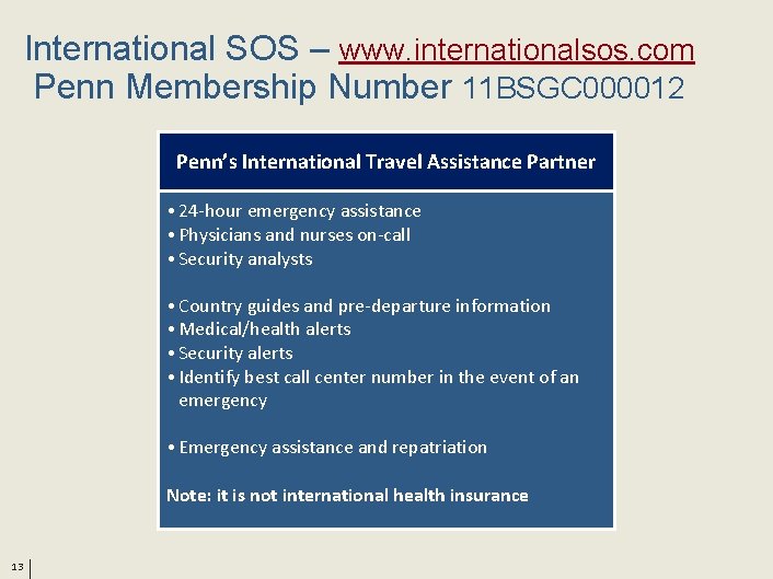 International SOS – www. internationalsos. com Penn Membership Number 11 BSGC 000012 Penn’s International